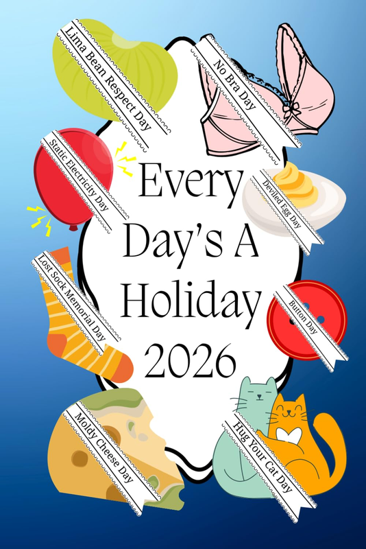 Every Day'S a Holiday 2026: 365 Holidays in a Monthly Planner Calendar