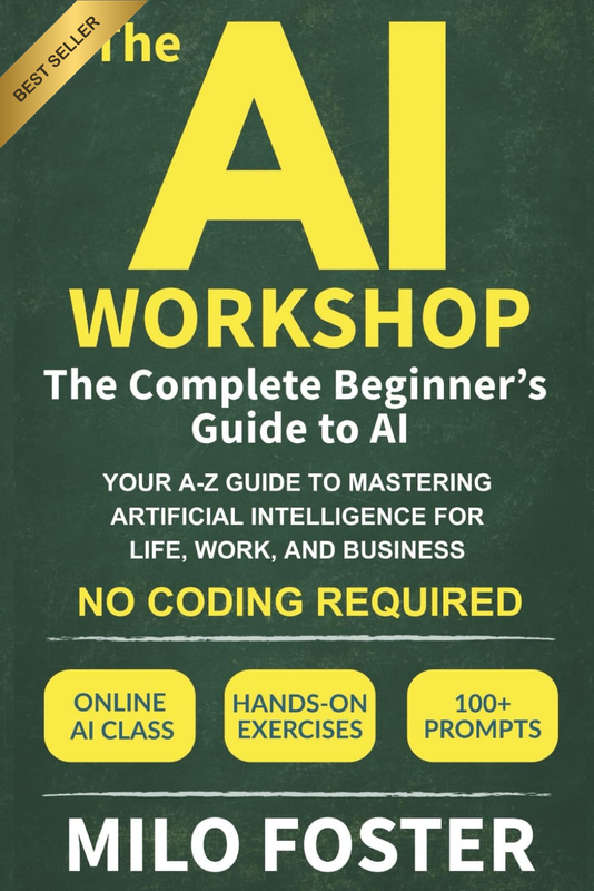 The AI Workshop: the Complete Beginner'S Guide to AI: Your A-Z Guide to Masterin