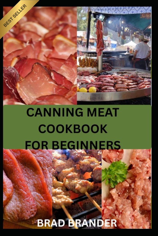 CANNING MEAT COOKBOOK for BEGINNERS: Step-By-Step Guide to Pressure Canning Tech