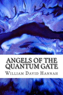 Angels of the Quantum Gate by William David Hannah (English) Paperback Book