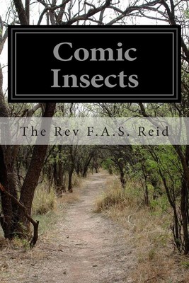 Comic Insects by The Rev F.A.S. Reid (English) Paperback Book