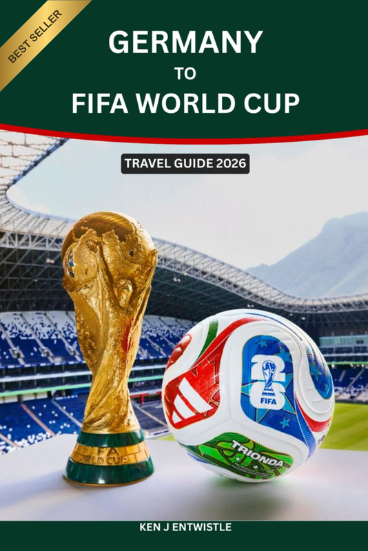GERMANY to FIFA WORLD CUP TRAVEL GUIDE 2026: the Complete Fan’S Journey from Ger