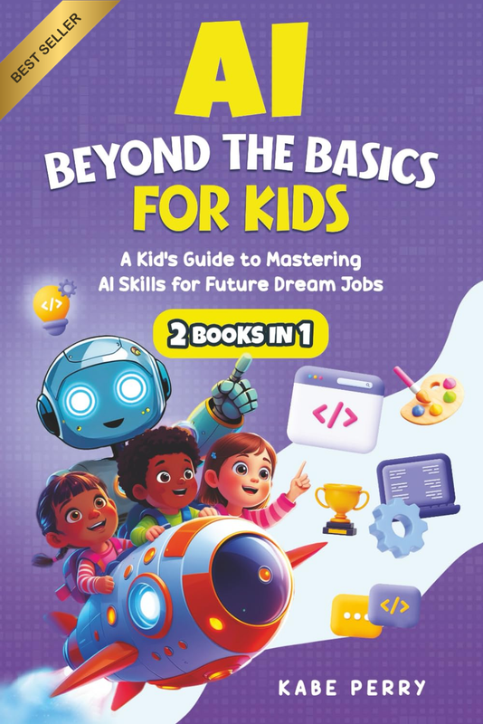 AI beyond the BASICS for KIDS (2 BOOKS in 1): a KID’S GUIDE to MASTERING AI SKIL