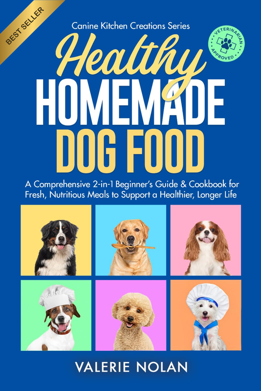 Healthy Homemade Dog Food (Canine Kitchen Creation Series): a Comprehensive 2-In