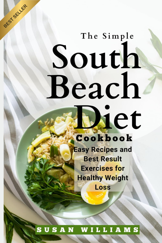 A Simple South Beach Diet Cookbook: Easy Recipes and Best Result Exercises for H