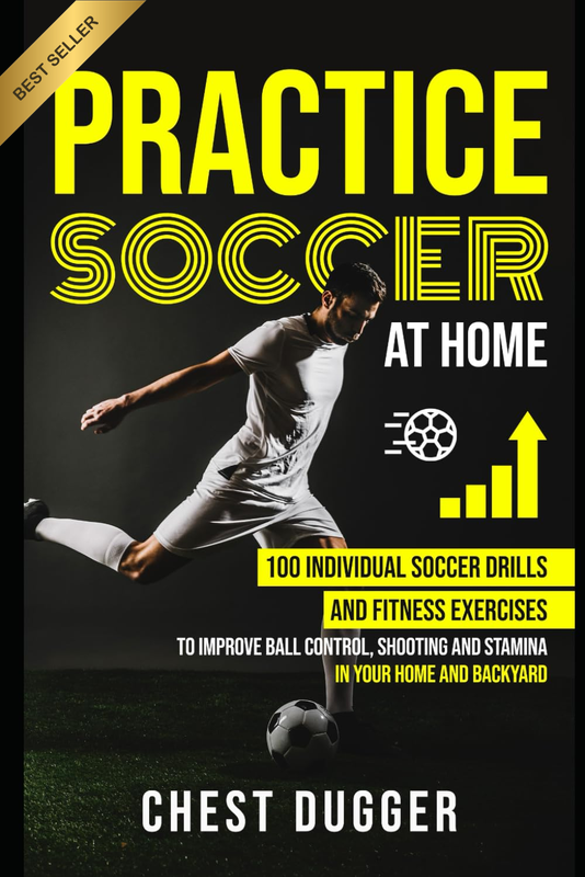 Practice Soccer at Home: 100 Individual Soccer Drills and Fitness Exercises to I