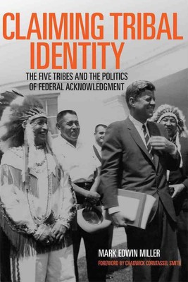 Claiming Tribal Identity: The Five Tribes and the Politics of Federal Acknowledg