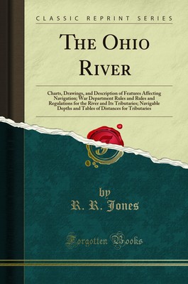 The Ohio River: Charts, Drawings (Classic Reprint)
