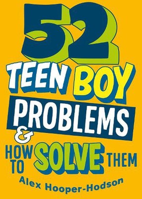 Problem Solved: 52 Teen Boy Problems & How To Solve Them by Alex Hooper-Hodson P