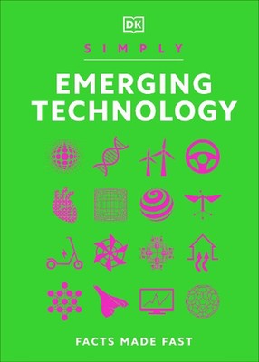 Simply Emerging Technology: For Complete Beginners by DK Hardcover Book