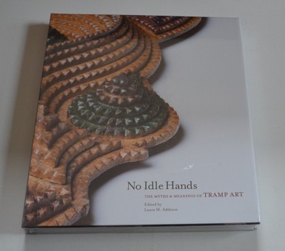 No Idle Hands : The Myths and Meanings of Tramp Art by Umberger Leslie 2017 NEW