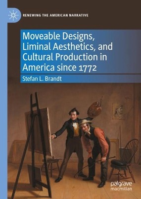 Moveable Designs, Liminal Aesthetics, and Cultural Production in America since 1