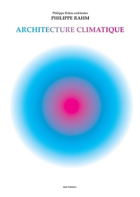 Climatic Architecture: Philippe Rahm architectes by Philippe Rahm (English) Hard
