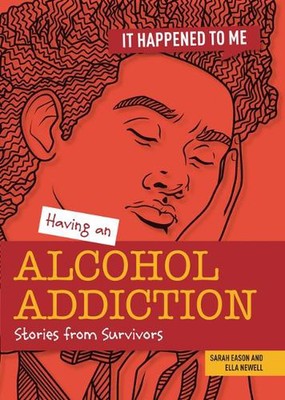 Having an Alcohol Addiction: Stories from Survivors by Ella Newell (English) Pap