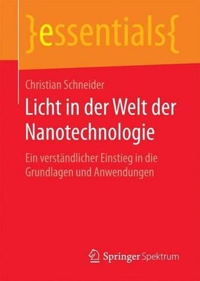 Licht in der Welt der Nanotechnologie: Ein verst?ndlicher Einstieg in die Grundl