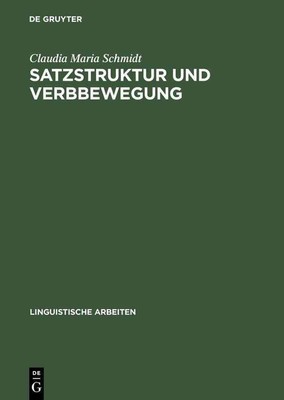 Satzstruktur und Verbbewegung by Claudia Maria Schmidt (German) Hardcover Book