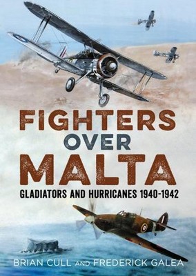 Fighters Over Malta: Gladiators and Hurricanes 1940-1942 by Brian Cull (English)