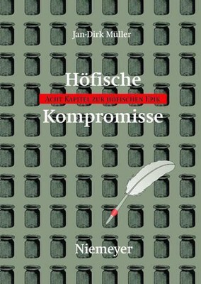 Hfische Kompromisse: Acht Kapitel Zur H?fischen Epik by Jan-Dirk M?ller (German)