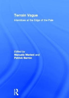 Terrain Vague: Interstices at the Edge of the Pale by PATRICK BARRON (English) H
