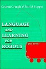 LANGUAGE AND LEARNING FOR ROBOTS (LECTURE NOTES) By Colleen Crangle & Patrick