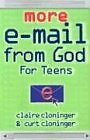 MORE E-MAIL FROM GOD FOR TEENS By Claire Cloninger & Curt Cloninger *BRAND NEW*