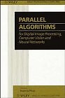 PARALLEL ALGORITHMS FOR DIGITAL IMAGE PROCESSING, COMPUTER By Edited By: Ioannis
