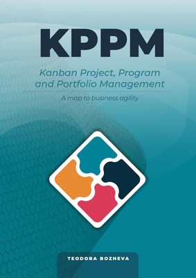 Kanban Project Program and Portfolio Management: A map to business agility