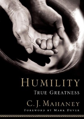 Humility: True Greatness by C.J. Mahaney (English) Hardcover Book