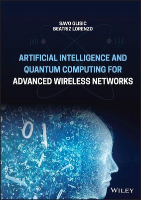 Artificial Intelligence and Quantum Computing for Advanced Wireless Networks by 