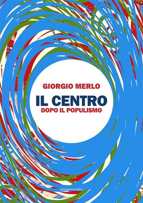 Giorgio Merlo Il centro. Dopo il populismo (Paperback) (UK IMPORT)