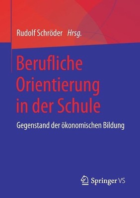 Berufliche Orientierung in der Schule: Gegenstand der ?konomischen Bildung by Ru