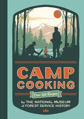 Camp Cooking by National Museum Of Forest Service History Paperback Book