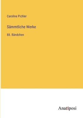 Smmtliche Werke: 88. B?ndchen by Caroline Pichler Paperback Book