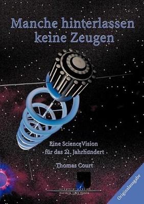 Manche hinterlassen keine Zeugen: Eine Science Vision f?r das 21. Jahrhundert by