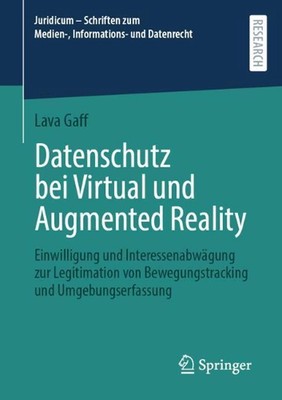 Datenschutz bei Virtual und Augmented Reality: Einwilligung und Interessenabw?gu