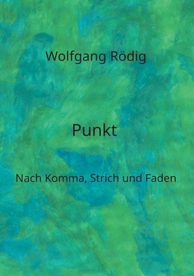 Punkt: Nach Komma, Strich und Faden by Wolfgang R?dig Paperback Book