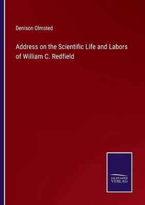 Address on the Scientific Life and Labors of William C. Redfield by Denison Olms