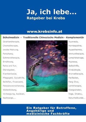Ja, ich lebe... mit Krebs: Ein Ratgeber f?r Betroffene, Angeh?rige und medizinis