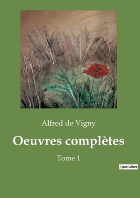 Oeuvres compltes: Tome 1 by Alfred De Vigny Paperback Book