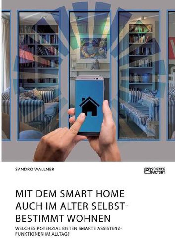 Mit dem Smart Home auch im Alter selbstbestimmt wohnen. Welches