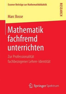 Mathematik fachfremd unterrichten: Zur Professionalit?t fachbezogener Lehrer-Ide