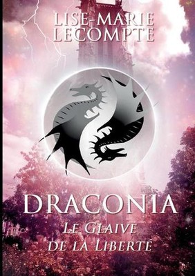 Draconia: 2. Le Glaive de la Libert? by Lise-Marie LeCompte (French) Paperback B