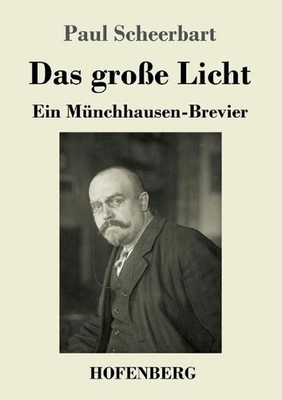 Das groe Licht: Ein M?nchhausen-Brevier by Paul Scheerbart (German) Paperback Bo