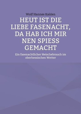 Heut ist die liebe Fasenacht, da hab ich mir nen Spie gemacht: Ein fasenachtlich