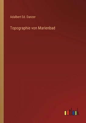 Topographie von Marienbad by Adalbert Ed Danzer Paperback Book