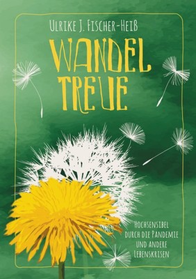 Wandeltreue: Hochsensibel durch die Pandemie und andere Lebenskrisen by Ulrike J