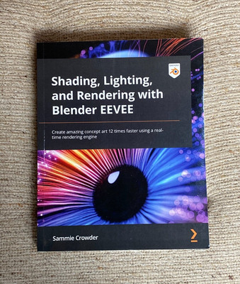 Shading, Lighting, and Rendering with Blender's Eevee Blender 3D Graphics book
