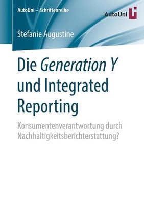 Die Generation Y und Integrated Reporting: Konsumentenverantwortung durch Nachha