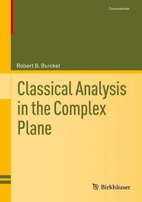 Classical Analysis in the Complex Plane by Robert B. Burckel (English) Hardcover