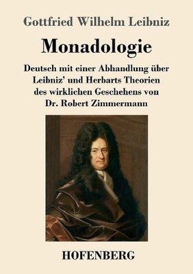 Monadologie: Deutsch mit einer Abhandlung ?ber Leibniz' und Herbarts Theorien de